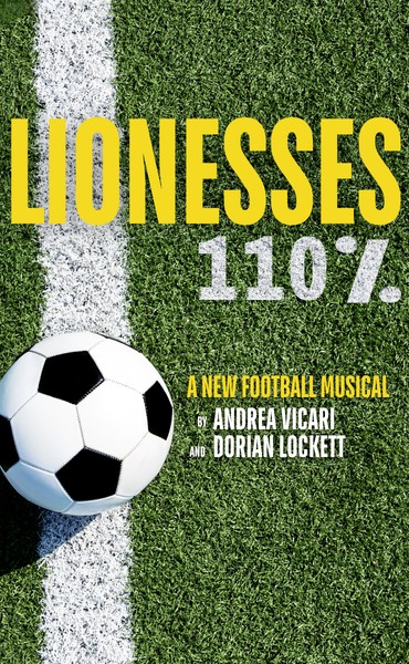 Lionesses 110% - A New Football Musical is at Upstairs At The Gatehouse
