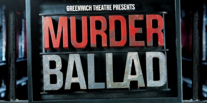 Murder Ballad is coming to the Greenwich Theatre 